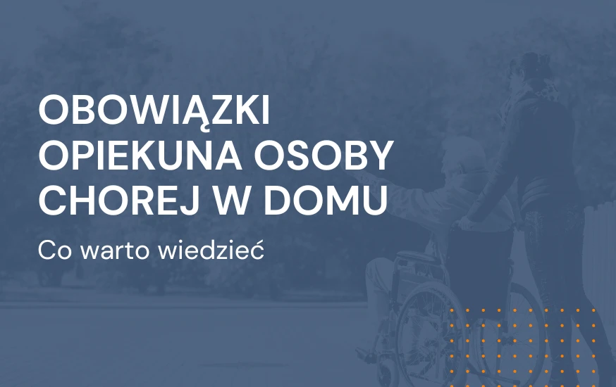 Obowiązki opiekuna osoby chorej w domu