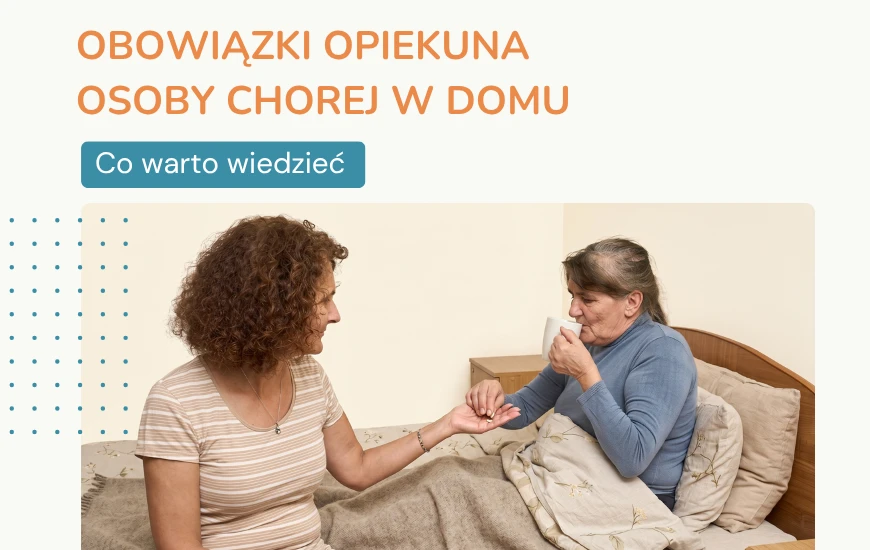 Obowiązki opiekuna osoby chorej w domu